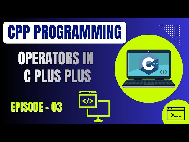Basic C Plus Plus Programming | Episode 3: Operators in C++ | Embedded Systems