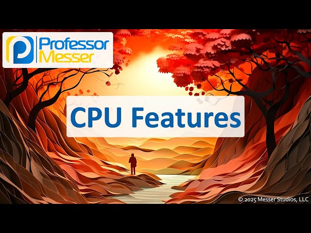 CPU Features - CompTIA A+ 220-1201 - 3.5