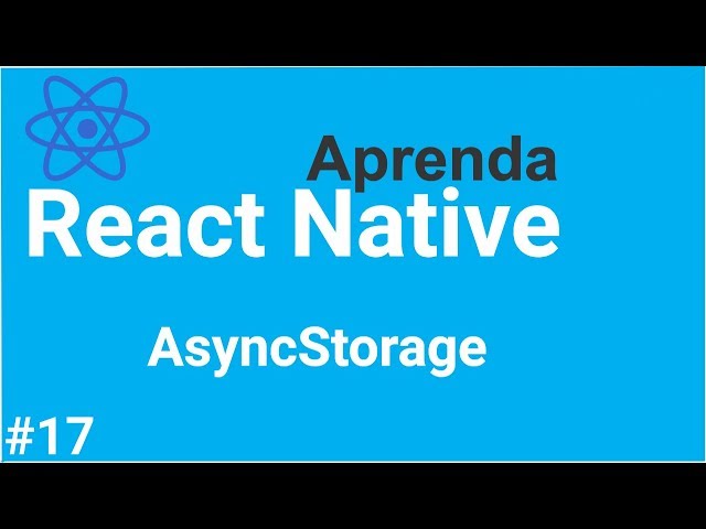 Aprenda React Native #17 - Gravando dados no dispositivo com AsyncStorage