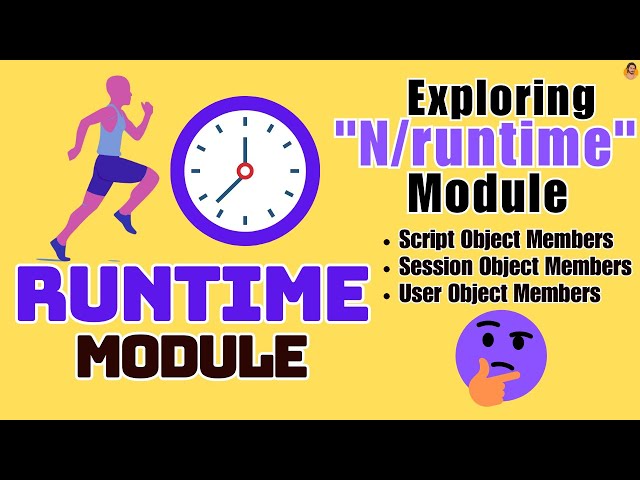 SuiteScript - Módulo "N/runtime" - Explorando todas las opciones en el módulo Runtime