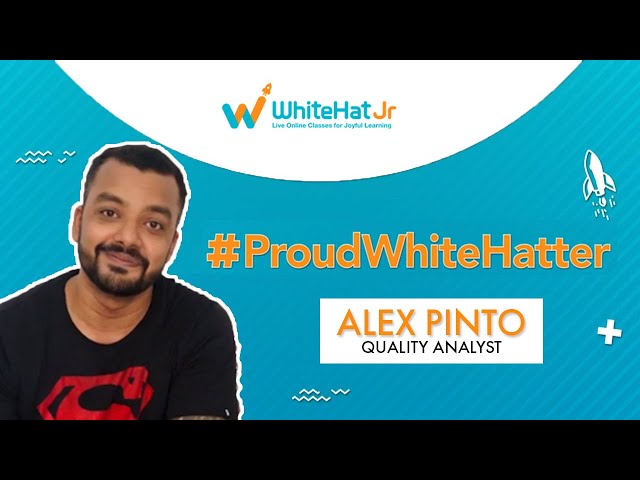 Meet #ProudWhiteHatters Alex Pinto, Quality Analyst | WhiteHat Jr