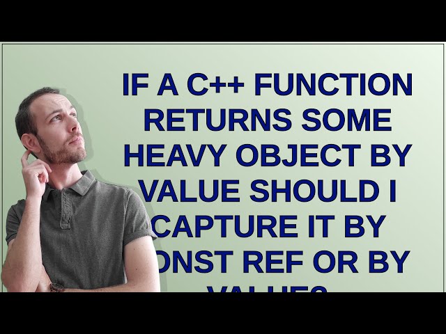If a C++ function returns some heavy object by value should I capture it by const ref or by value?