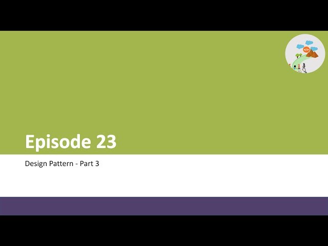 Episode 23  - Design Pattern Part 3