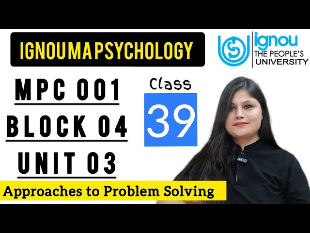 MPC 001 Block 4 unit 3 : Class 39 for IGNOU MA Psychology | Approaches to Problem Solving