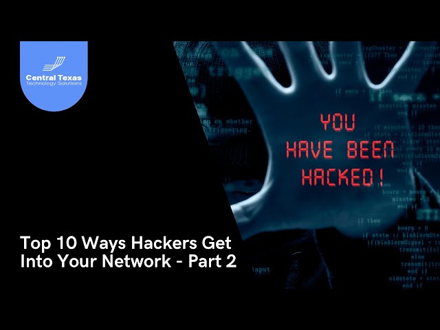 Top 10 Ways Hackers Get Into Your Network  Part 2