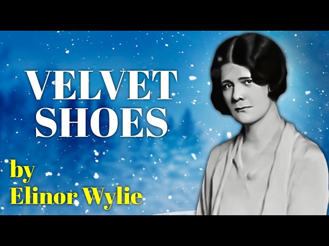 Velvet Shoes by Elinor Wylie - Poetry Reading | Popular Classic Winter Poem