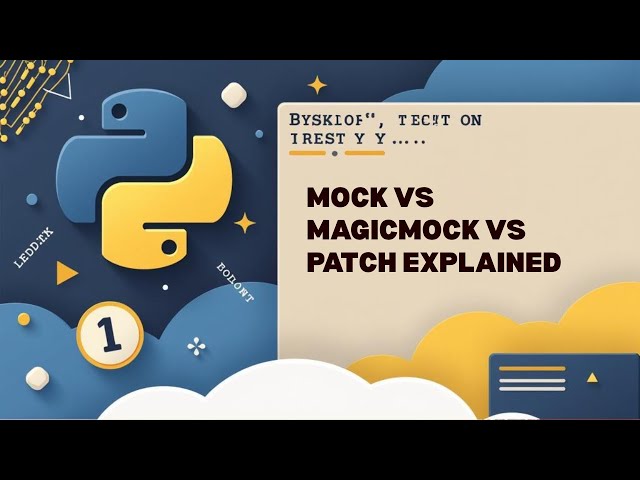Mock vs  MagicMock vs  Patch - Python Testing Tools Explained
