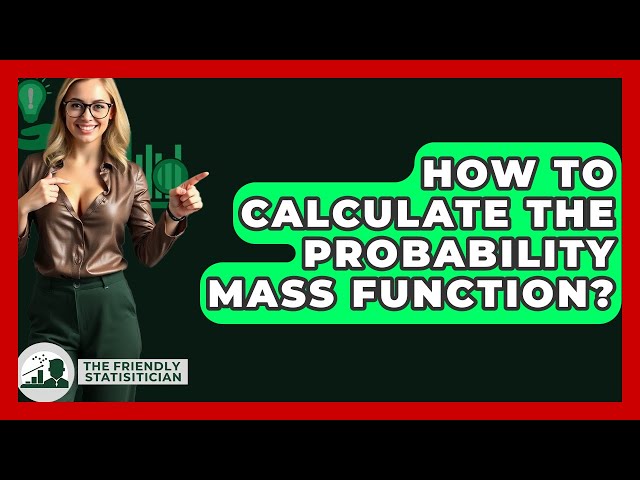 How To Calculate The Probability Mass Function? - The Friendly Statistician
