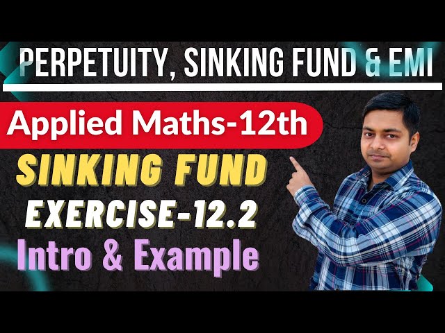 Sinking Fund, Ex-12.2(Intro & Example), Financial Maths, Class-12th @sushantclasses6634 Applied Math