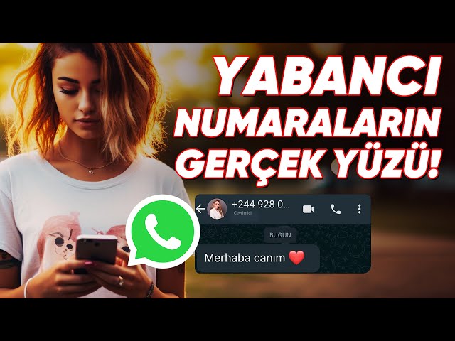 WhatsApp'tan Mesaj Atan Yabancı Numaraların Gerçek Yüzü!