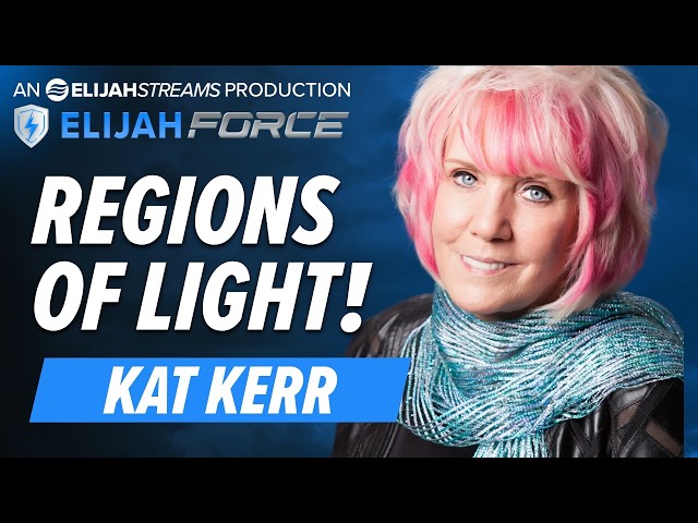KAT KERR: REGIONS OF LIGHT!