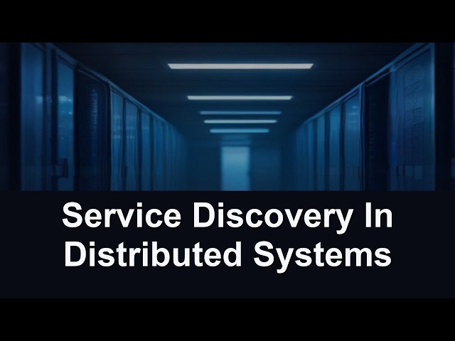 Service Discovery In Distributed Systems