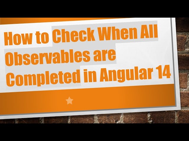How to Check When All Observables are Completed in Angular 14