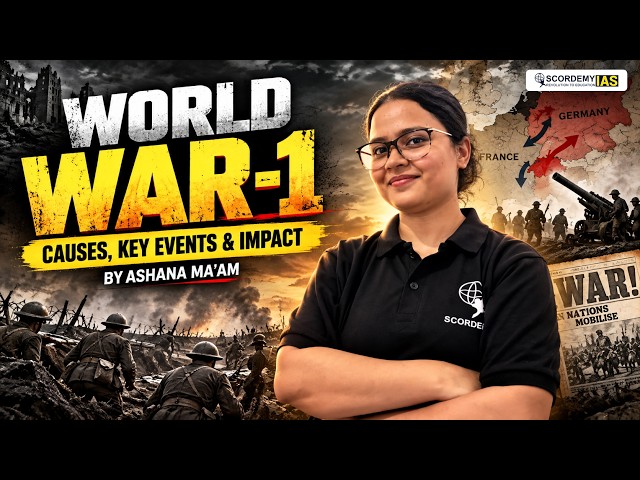 World War 1 Explained - Causes, Major Events & Impact | UPSC & APSC History | Ashana Ma’am