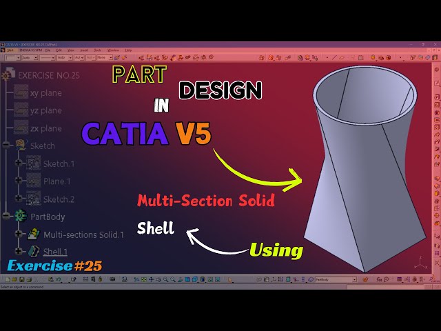 CATIA V5 Tutorial: Master Part Design with Sketch, Multi-Section Solid, & Shell