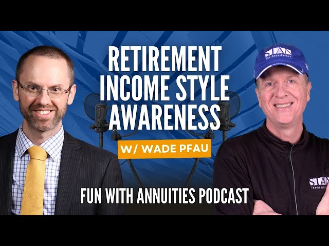 Wade Pfau: Retirement Income Style Awareness (From the Vault)