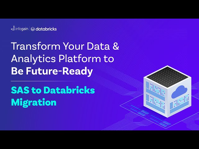 Webinar: SAS to Databricks Migration- Transforming your Data & Analytics Platform to be Future-Ready