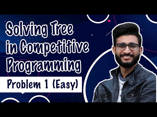 24. How to solve Tree problems in Competitive Programming Contests? | For Beginners | Tree Tutorials