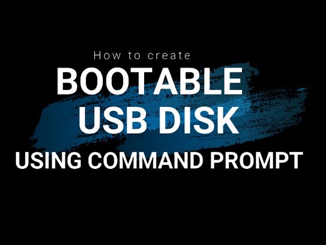 How to create a USB Bootable drive using Command Prompt