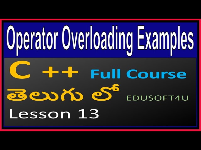 Operator Overloading (polymorphism) in C++ examples  - C++ Full Course in Telugu- Lesson 13