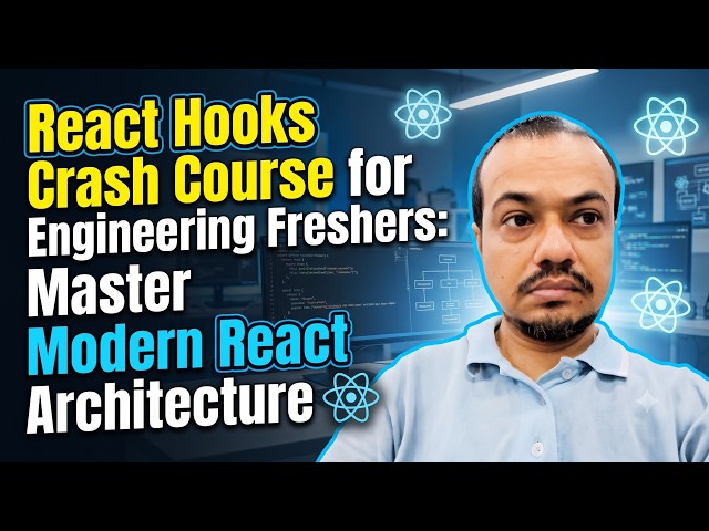 React Hooks Crash Course for Engineering Freshers: Master Modern React Architecture ⚛️