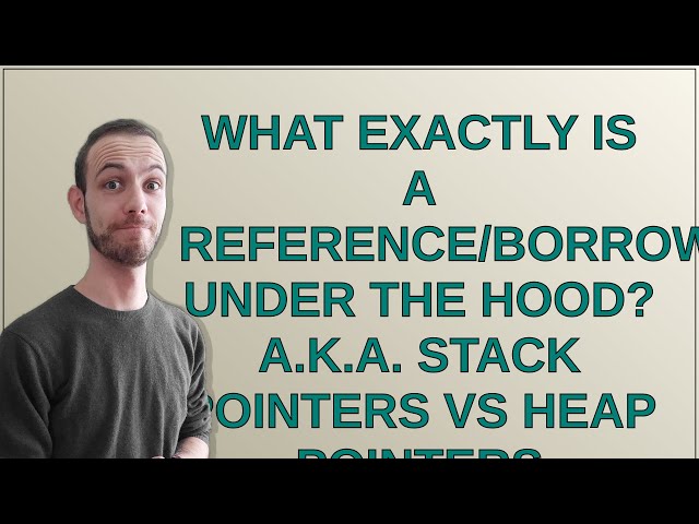 What exactly is a reference/borrow under the hood? a.k.a. stack pointers vs heap pointers