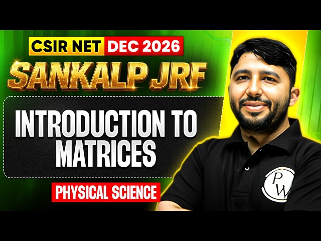 Introduction to Matrices | CSIR NET Physical Sciences | Sankalp JRF | PW