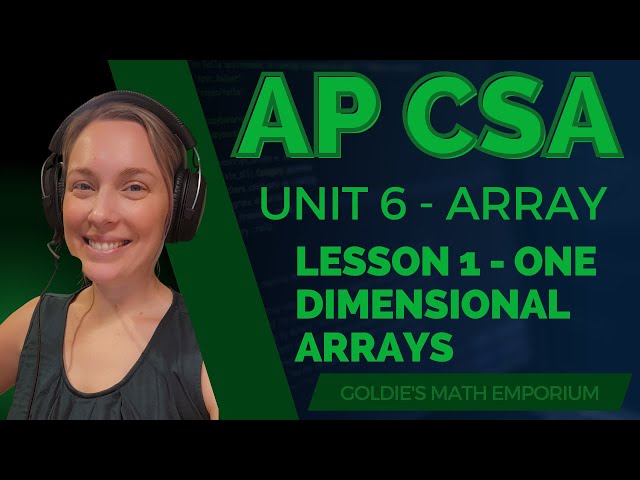 AP CSA – Unit 6: Array – Lesson 1: One-Dimensional Arrays