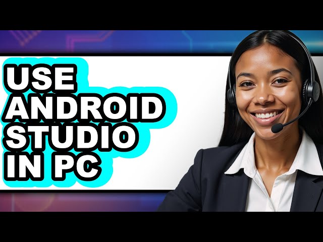 How to Use Android Studio in Pc - Easy Guide