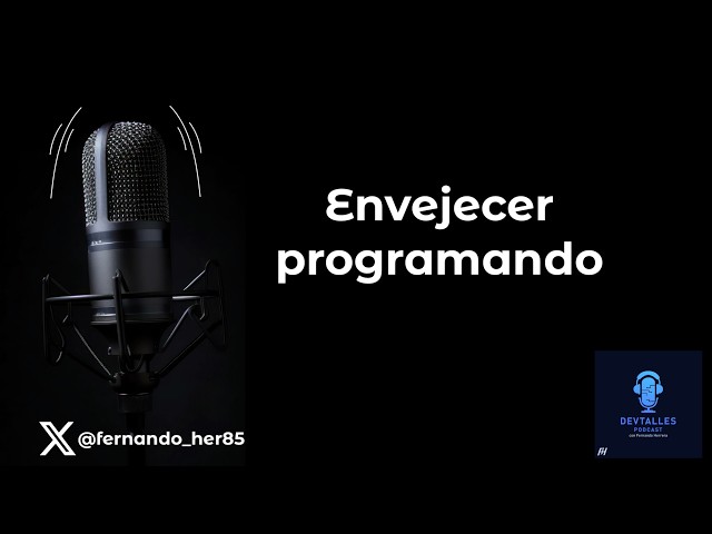 DevTalles 274 -  Envejecer programando
