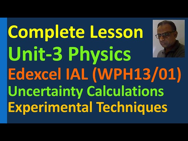 Complete lesson on Edexcel IAL Physics Unit 3 PHY13/01 Experimental Skills and Techniques