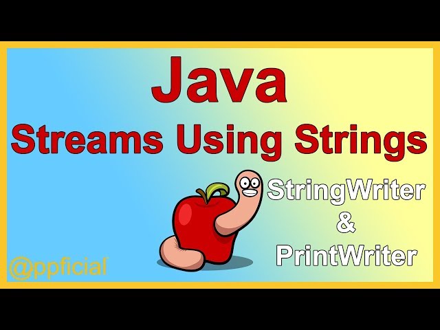 Java Streams Using Strings - The StringWriter and PrintWriter Class - toString Method - APPFICIAL