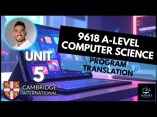 9618 AS Level Computer Science | Unit 5 Lesson 4: Translation - Compiler, Interpreter & Assembler