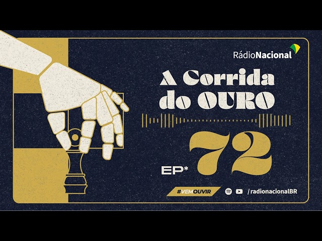 Ep. 72 - A Corrida do Ouro