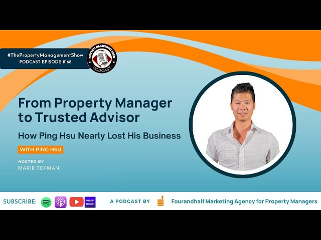 From Property Manager to Trusted Advisor: How Ping Hsu Almost Lost His Business and What He Learned