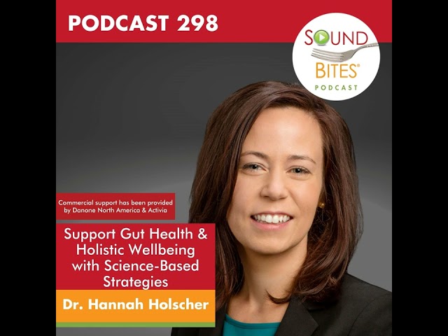 298: Support Gut Health & Holistic Wellbeing with Science-Based Strategies – Dr. Hannah Holscher