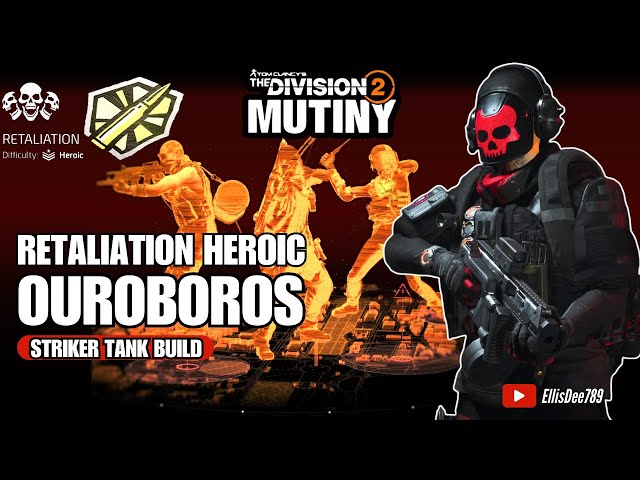 Retaliation Heroic | GOLDEN BULLET | OUROBOROS Striker Tank Build - The Division 2