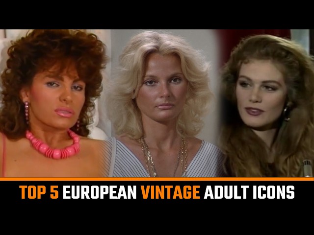 Top 5 Remarkable European Vintage Adult Actresses Part 2
