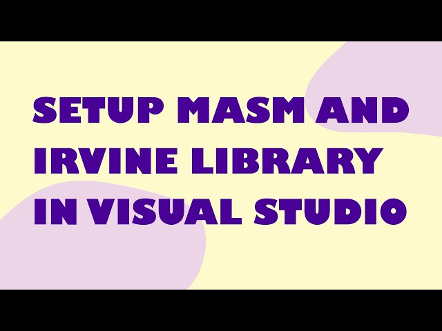 How to Setup MASM and Irvine Library in Visual Studio | Setup Irvine Library | Visual Studio