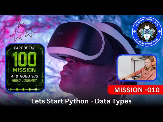 Mission - 010 | Lets Start Python - Data Types | AI & Robotics Club | 100 Mission Hero Journey