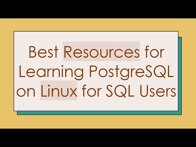 Best Resources for Learning PostgreSQL on Linux for SQL Users