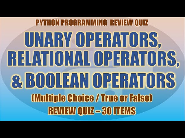 Python Unary, Relational, and Boolean Operators Review Quiz | Python Programming Tutorial Series