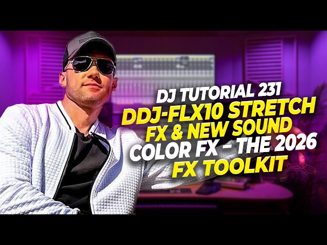DJ Tutorial 231 | DDJ-FLX10 Stretch FX & New Sound Color FX - The 2026 FX Toolkit