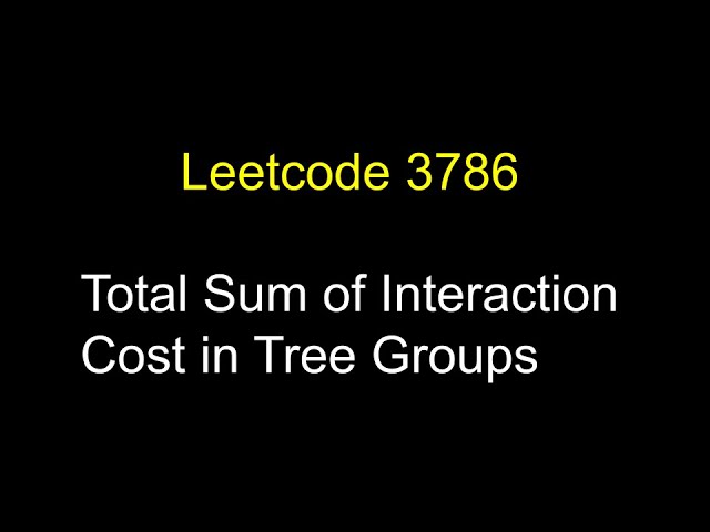LeetCode : 3786. Total Sum of Interaction Cost in Tree Groups