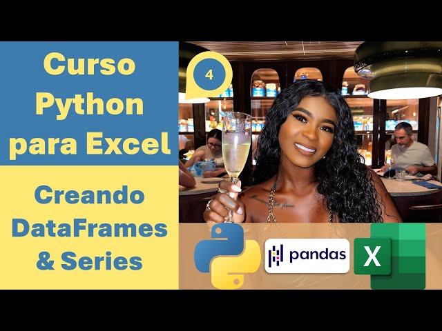 🔊 Python for Excel Course 4.- Creating DataFrames and Series with the Pandas Python Library