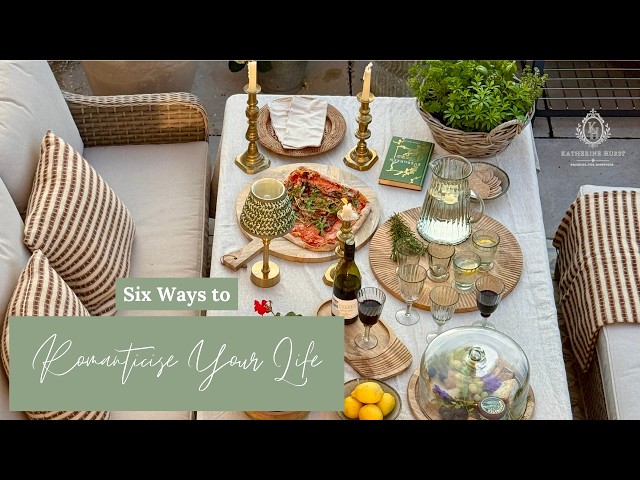 Six Ways to Romanticise Your Life