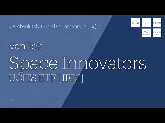 VanEck Space Innovators UCITS ETF [JEDI] - My Absolutely Biased Comments (ABCs)