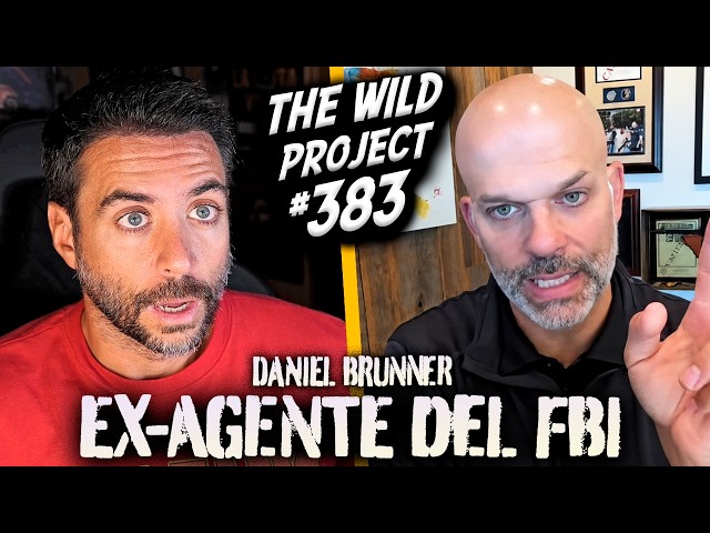 The Wild Project #383 - Daniel Brunner (Ex FBI) | Así te hacen CONFESAR, Interrogar a psicópatas