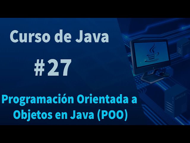 🔴Curso de Java #27 - Programación Orientada a Objetos en Java