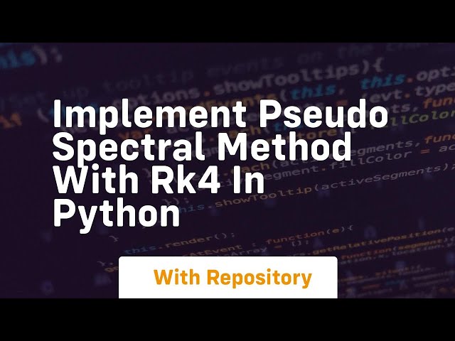 Implement pseudo spectral method with RK4 in Python